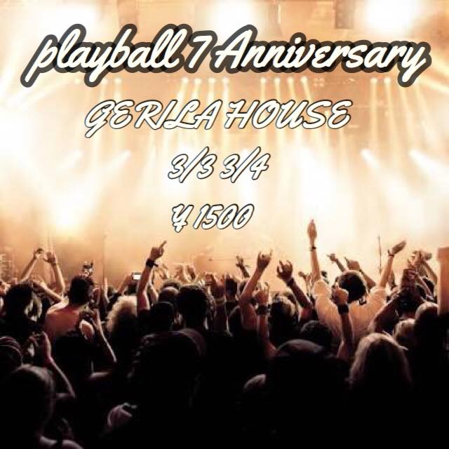 2018.3.4(日) Playball “7” Anniversary!!