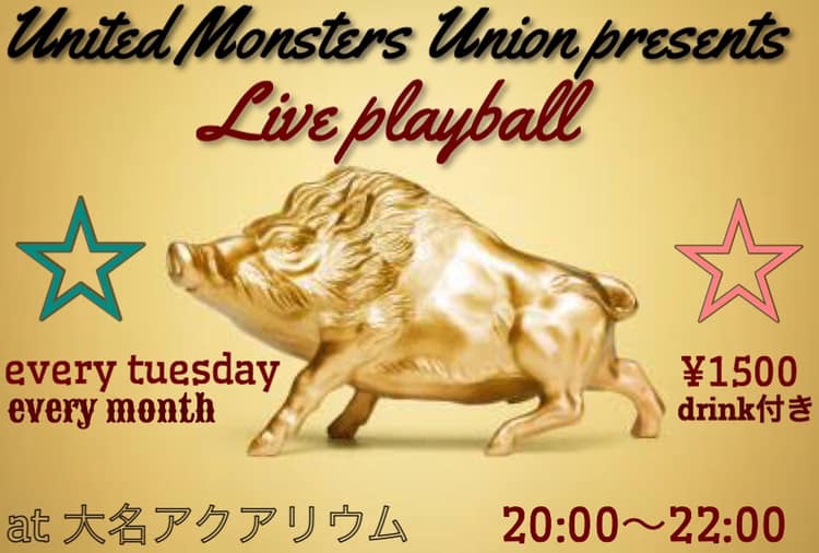 2019.9.24(火) United Monsters Union presents Live playball！
